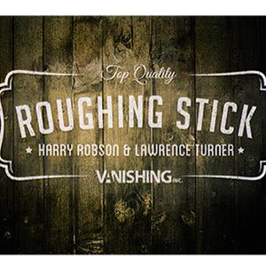Roughing Sticks by Harry Robson e Vanishing Inc.
