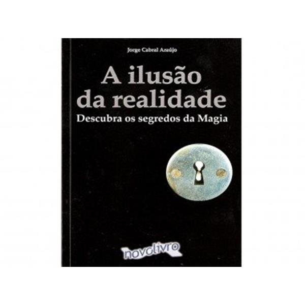 Livros A ilusão da realidade -Jorge Cabral Araújo