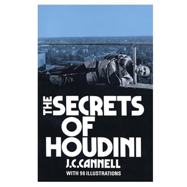 The Secrets o Houdini - J. C. Cannel